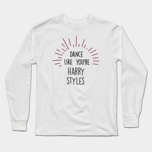 Dance Like You're Celebrity Creative Fan Art Long Sleeve T-Shirt